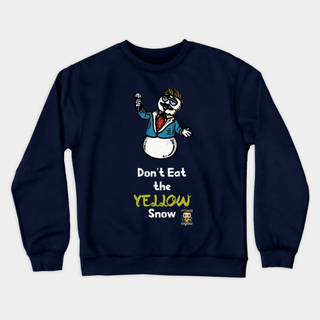 Don't Eat the Yellow Snow Crewneck Sweatshirt by The Young Professor